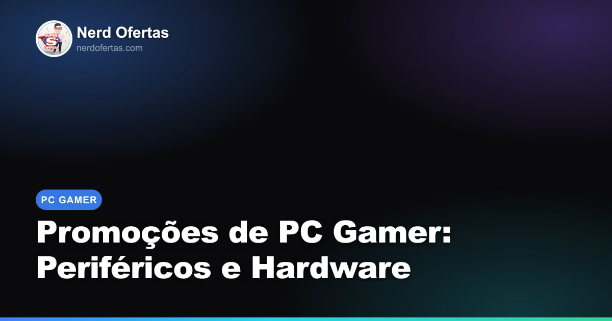 Promoções de PC Gamer: Periféricos e Hardware em Oferta